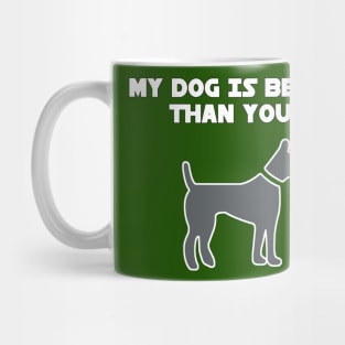 My Dog Is Better Than Yours Mug